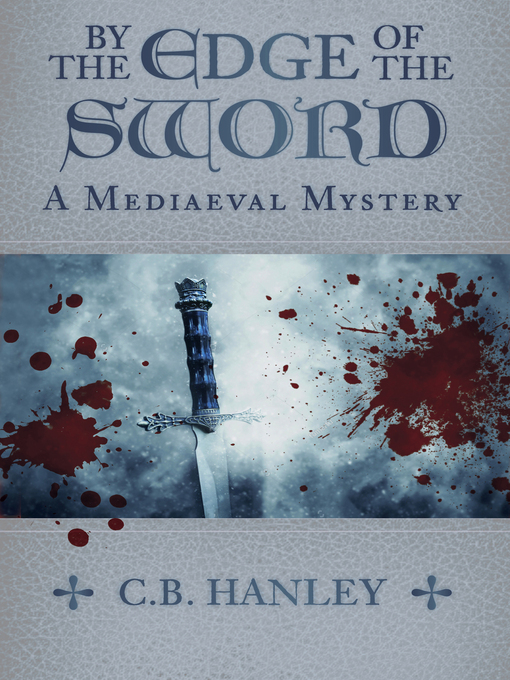 Title details for By the Edge of the Sword by C.B. Hanley - Available